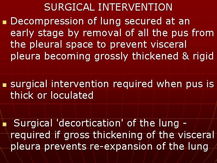 n n n SURGICAL INTERVENTION Decompression of lung secured at an early stage by