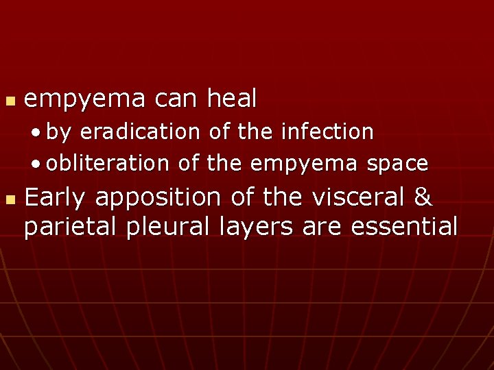 n empyema can heal • by eradication of the infection • obliteration of the