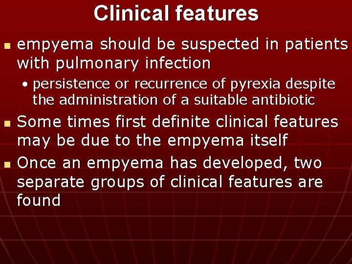 Clinical features n empyema should be suspected in patients with pulmonary infection • persistence