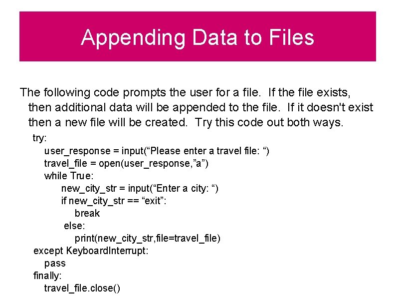 Appending Data to Files The following code prompts the user for a file. If