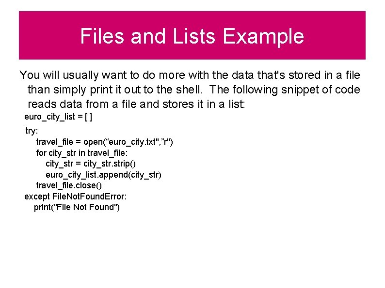 Files and Lists Example You will usually want to do more with the data