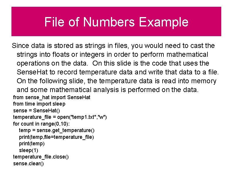 File of Numbers Example Since data is stored as strings in files, you would