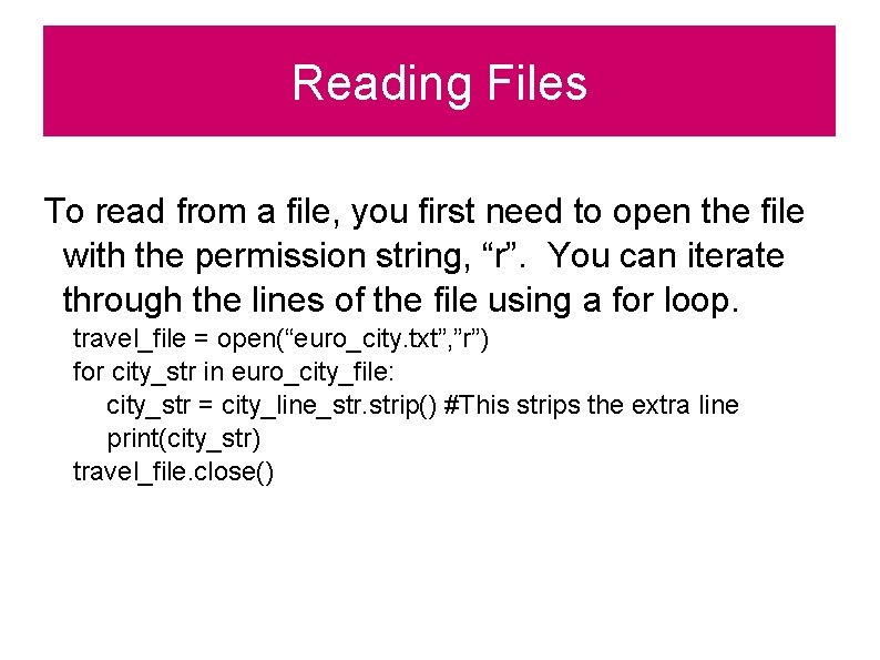 Reading Files To read from a file, you first need to open the file