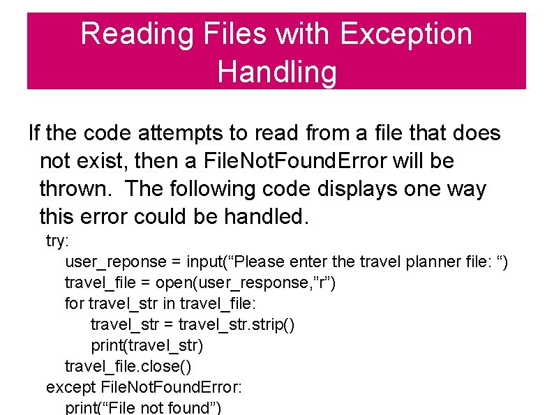 Reading Files with Exception Handling If the code attempts to read from a file