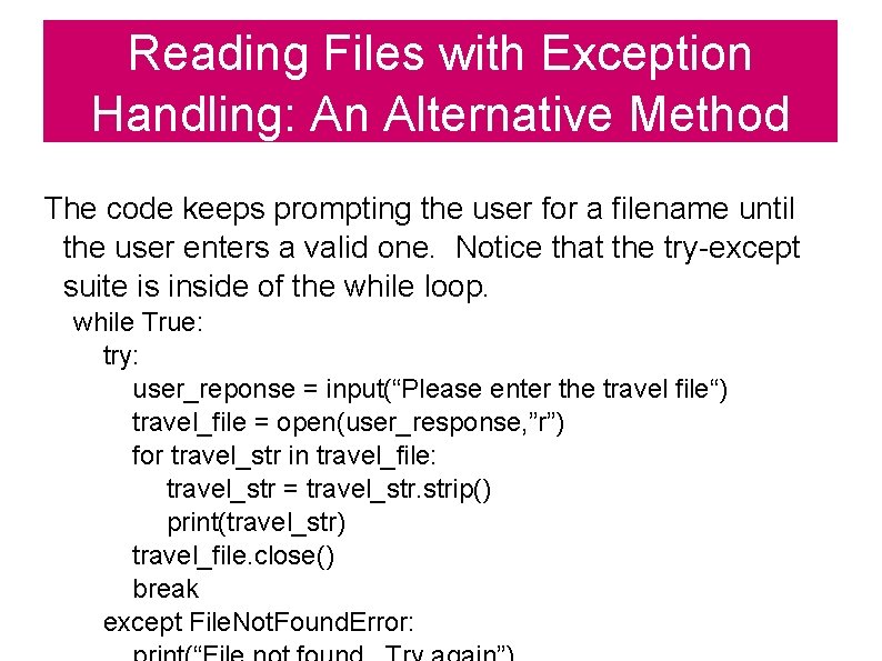 Reading Files with Exception Handling: An Alternative Method The code keeps prompting the user