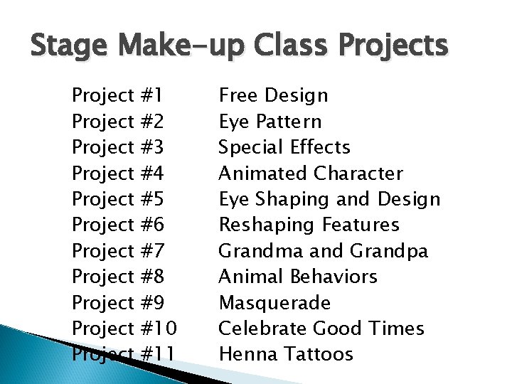 Stage Make-up Class Project Project Project #1 #2 #3 #4 #5 #6 #7 #8