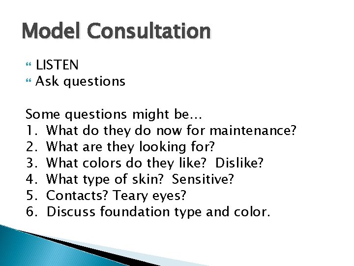 Model Consultation LISTEN Ask questions Some questions might be… 1. What do they do