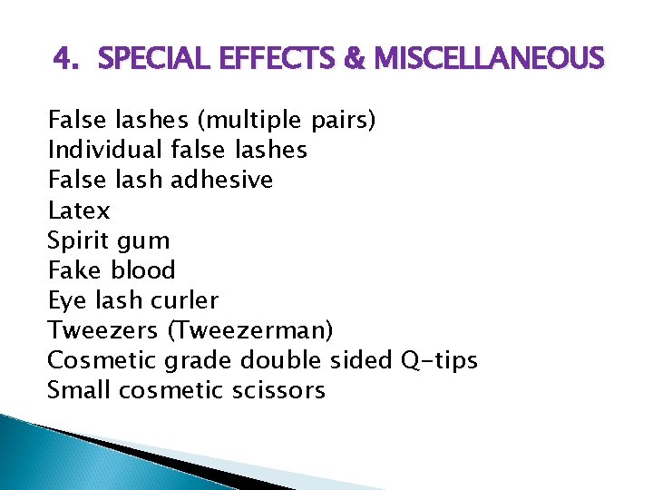 4. SPECIAL EFFECTS & MISCELLANEOUS False lashes (multiple pairs) Individual false lashes False lash