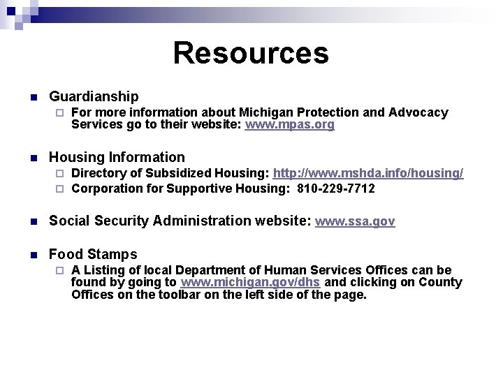 Resources n Guardianship ¨ n For more information about Michigan Protection and Advocacy Services