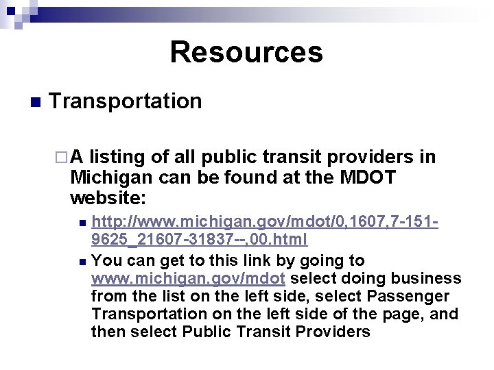 Resources n Transportation ¨A listing of all public transit providers in Michigan can be