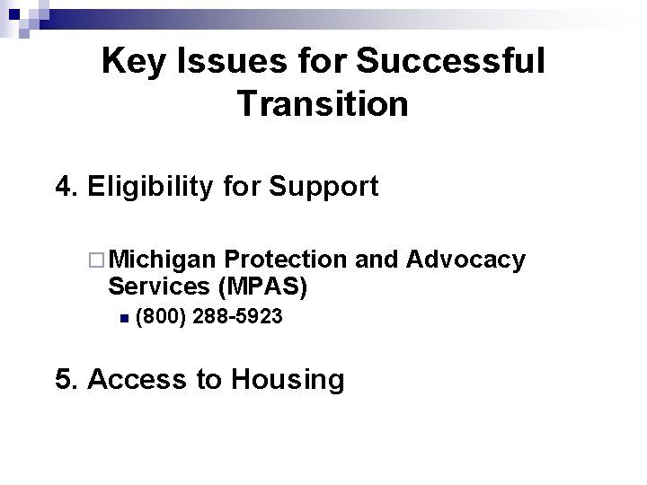 Key Issues for Successful Transition 4. Eligibility for Support ¨ Michigan Protection and Advocacy