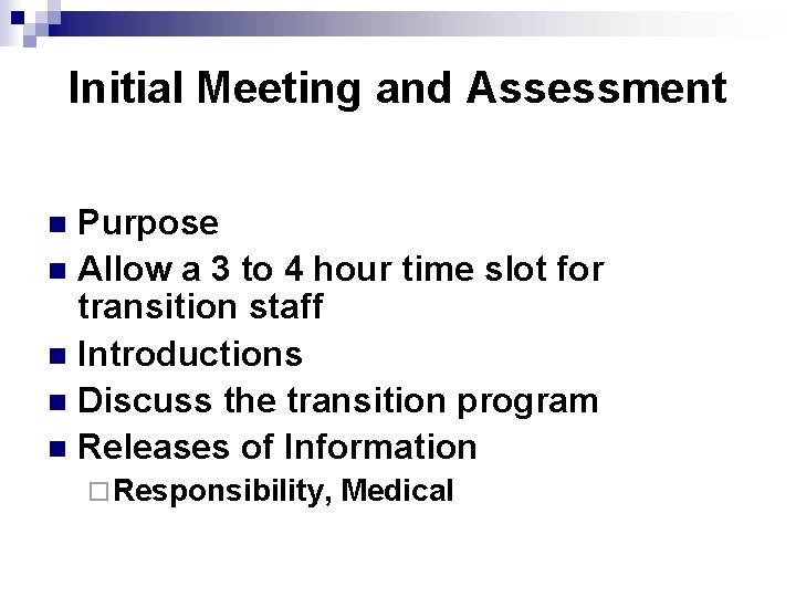 Initial Meeting and Assessment Purpose n Allow a 3 to 4 hour time slot