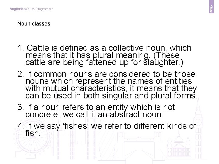 Anglistics Study Programme Noun classes 1. Cattle is defined as a collective noun, which