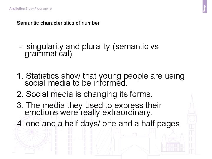 Anglistics Study Programme Semantic characteristics of number - singularity and plurality (semantic vs grammatical)