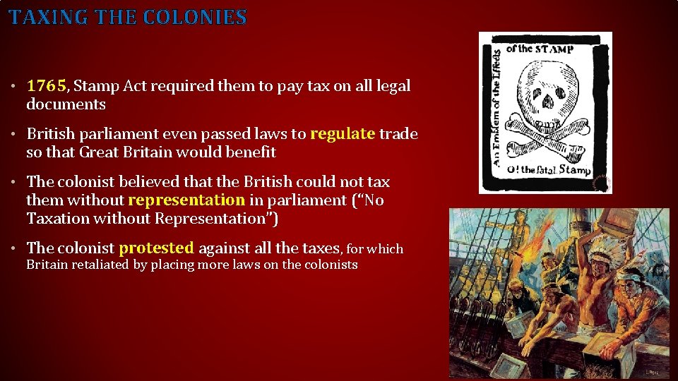 TAXING THE COLONIES • 1765, Stamp Act required them to pay tax on all