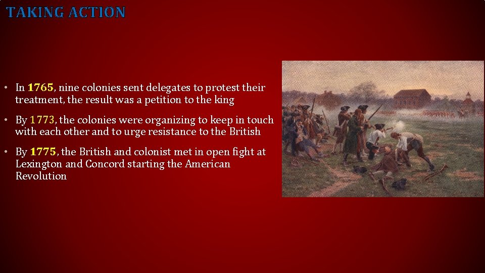 TAKING ACTION • In 1765, nine colonies sent delegates to protest their treatment, the