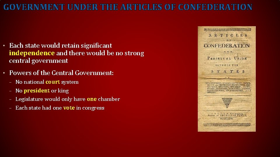 GOVERNMENT UNDER THE ARTICLES OF CONFEDERATION • Each state would retain significant independence and