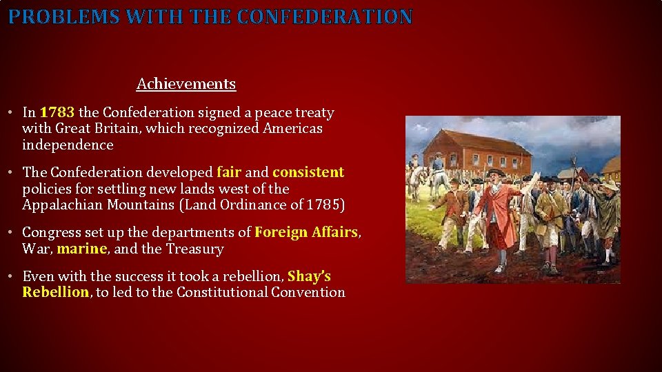 PROBLEMS WITH THE CONFEDERATION Achievements • In 1783 the Confederation signed a peace treaty