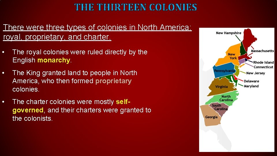 THE THIRTEEN COLONIES There were three types of colonies in North America: royal, proprietary,