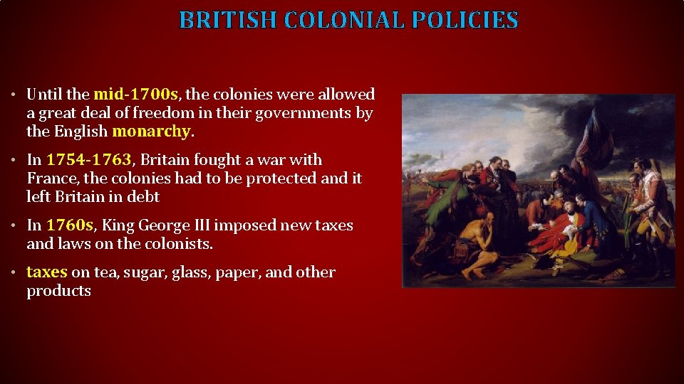 BRITISH COLONIAL POLICIES • Until the mid-1700 s, the colonies were allowed a great