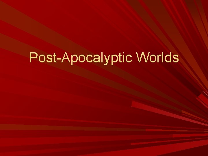 Post-Apocalyptic Worlds 