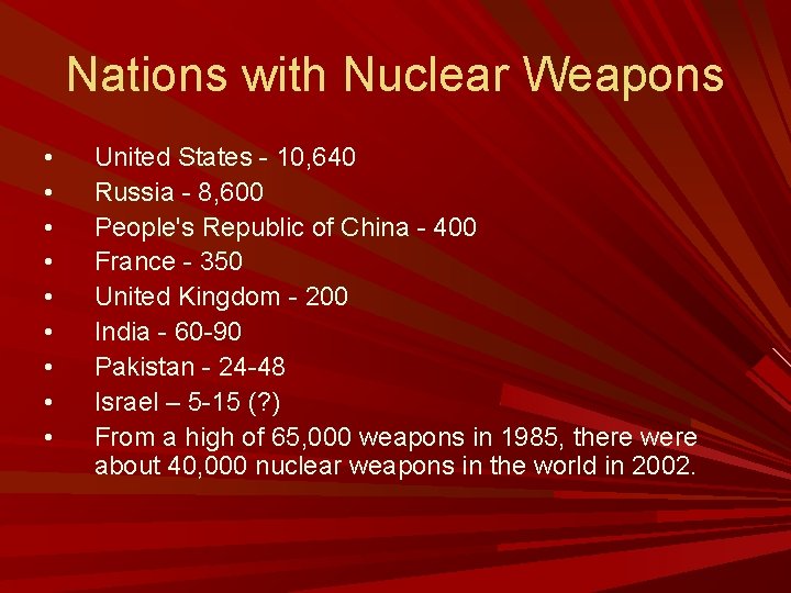 Nations with Nuclear Weapons • • • United States - 10, 640 Russia -