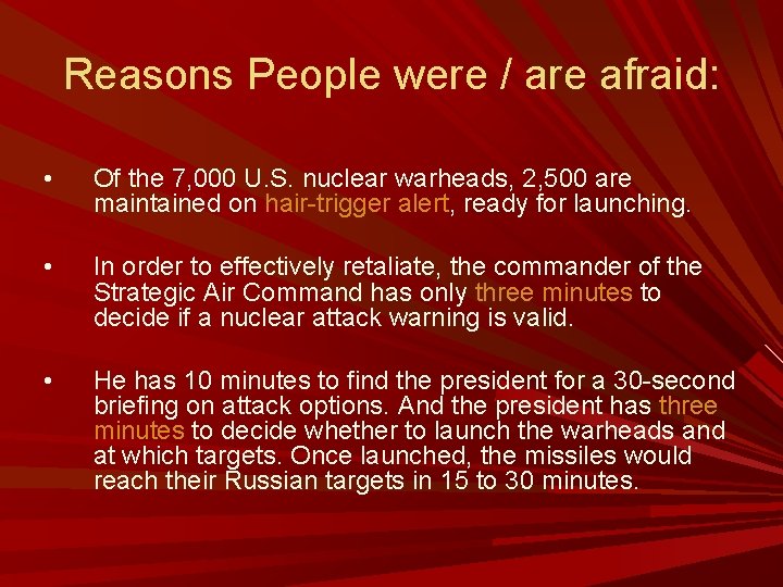 Reasons People were / are afraid: • Of the 7, 000 U. S. nuclear