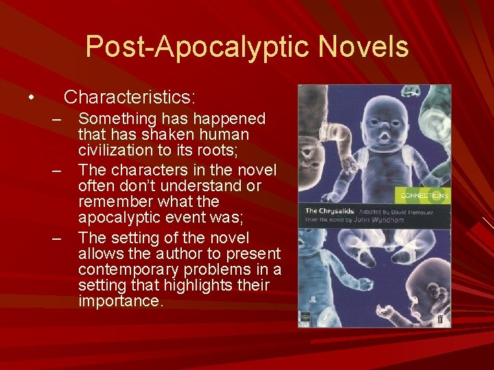 Post-Apocalyptic Novels • Characteristics: – – – Something has happened that has shaken human