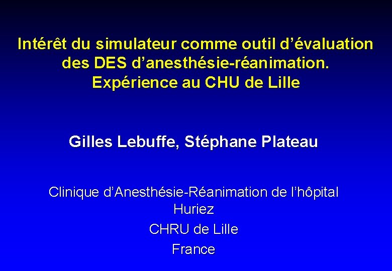 Intérêt du simulateur comme outil d’évaluation des DES d’anesthésie-réanimation. Expérience au CHU de Lille