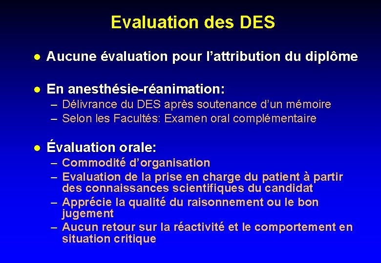 Evaluation des DES l Aucune évaluation pour l’attribution du diplôme l En anesthésie-réanimation: –