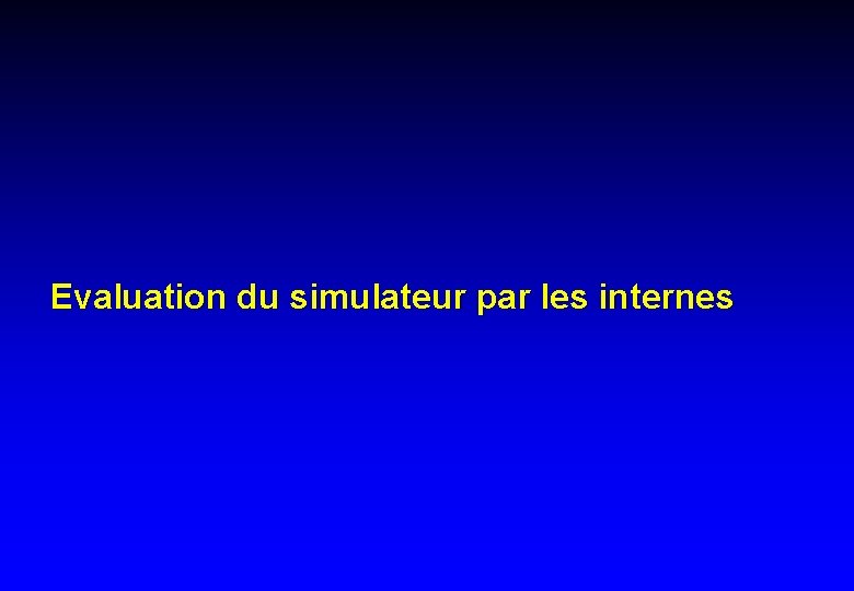 Evaluation du simulateur par les internes 