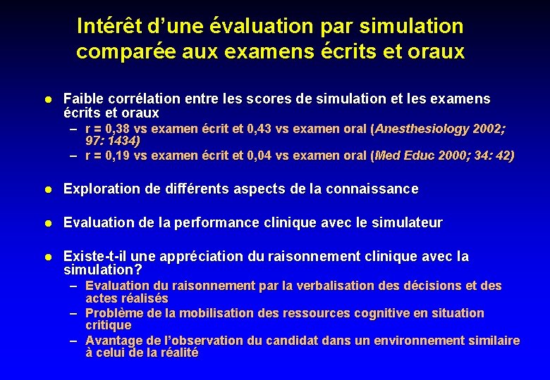 Intérêt d’une évaluation par simulation comparée aux examens écrits et oraux l Faible corrélation