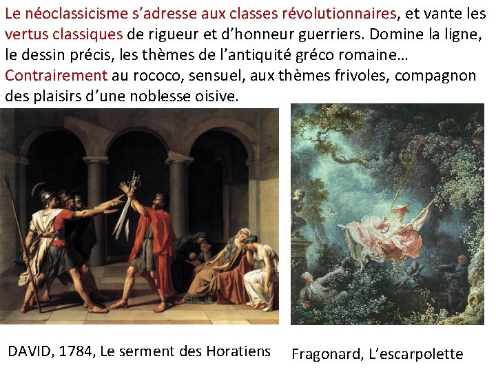 Le néoclassicisme s’adresse aux classes révolutionnaires, et vante les vertus classiques de rigueur et