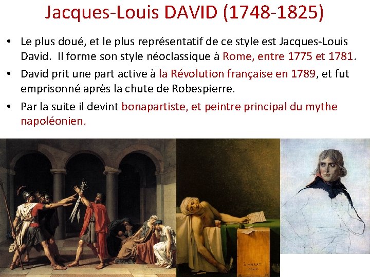 Jacques-Louis DAVID (1748 -1825) • Le plus doué, et le plus représentatif de ce