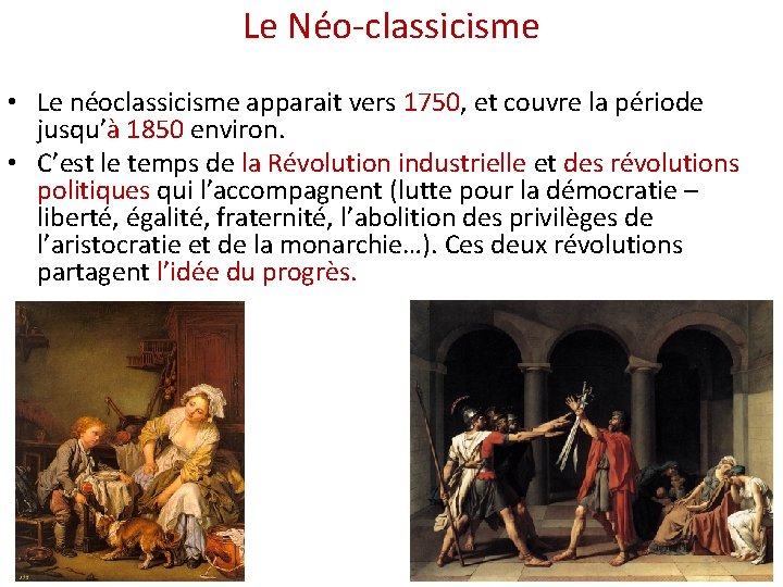 Le Néo-classicisme • Le néoclassicisme apparait vers 1750, et couvre la période jusqu’à 1850