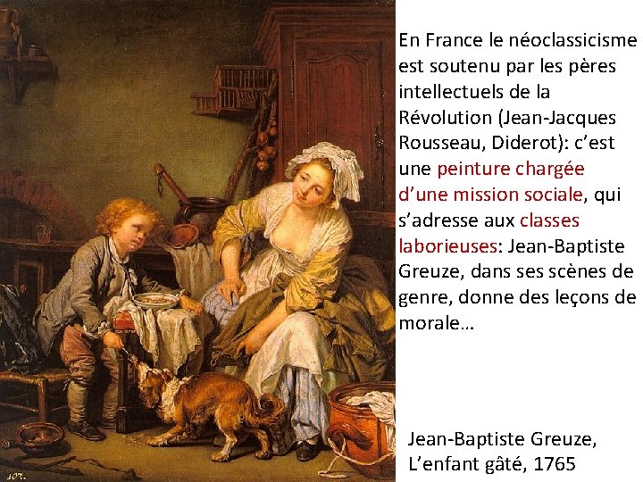 En France le néoclassicisme est soutenu par les pères intellectuels de la Révolution (Jean-Jacques