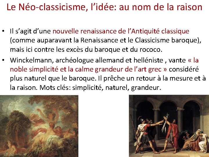 Le Néo-classicisme, l’idée: au nom de la raison • Il s’agit d’une nouvelle renaissance