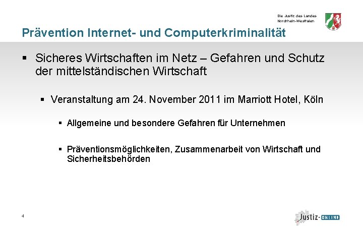 Die Justiz des Landes Nordrhein-Westfalen Prävention Internet- und Computerkriminalität § Sicheres Wirtschaften im Netz