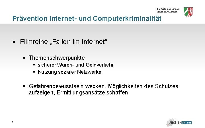 Die Justiz des Landes Nordrhein-Westfalen Prävention Internet- und Computerkriminalität § Filmreihe „Fallen im Internet“