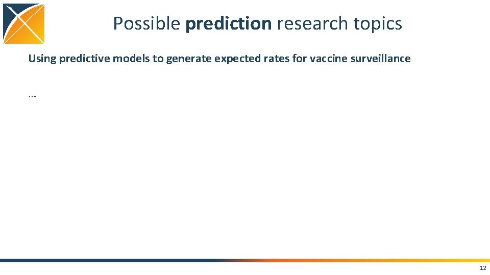 Possible prediction research topics Using predictive models to generate expected rates for vaccine surveillance
