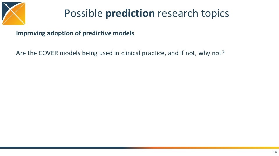 Possible prediction research topics Improving adoption of predictive models Are the COVER models being