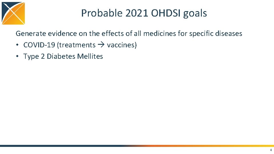 Probable 2021 OHDSI goals Generate evidence on the effects of all medicines for specific