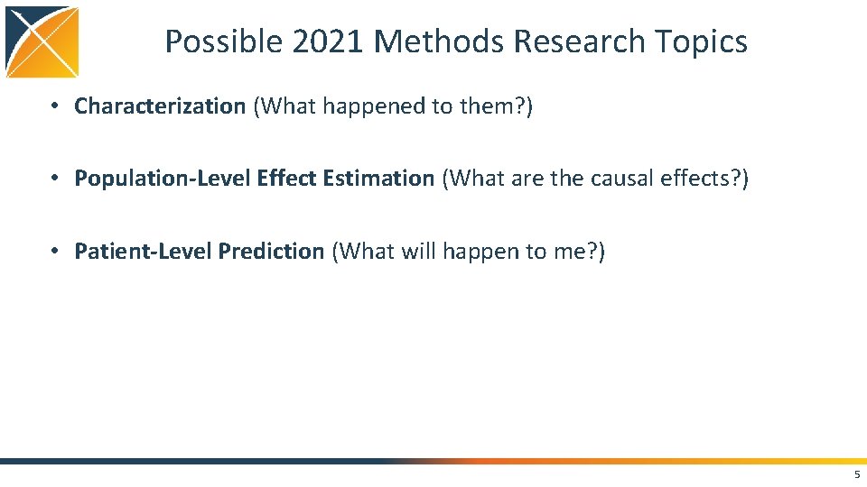 Possible 2021 Methods Research Topics • Characterization (What happened to them? ) • Population-Level