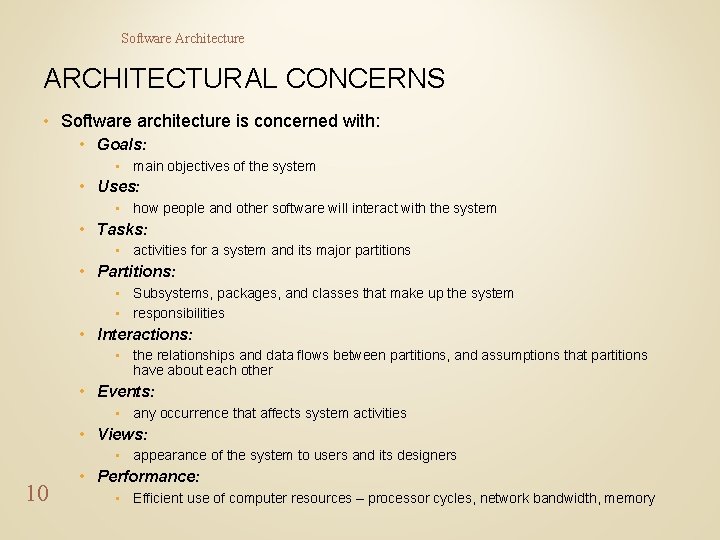 Software Architecture ARCHITECTURAL CONCERNS • Software architecture is concerned with: • Goals: • main