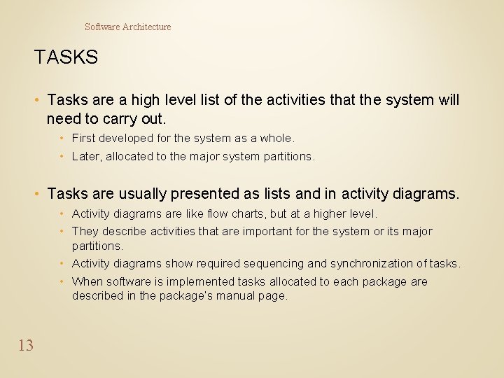 Software Architecture TASKS • Tasks are a high level list of the activities that