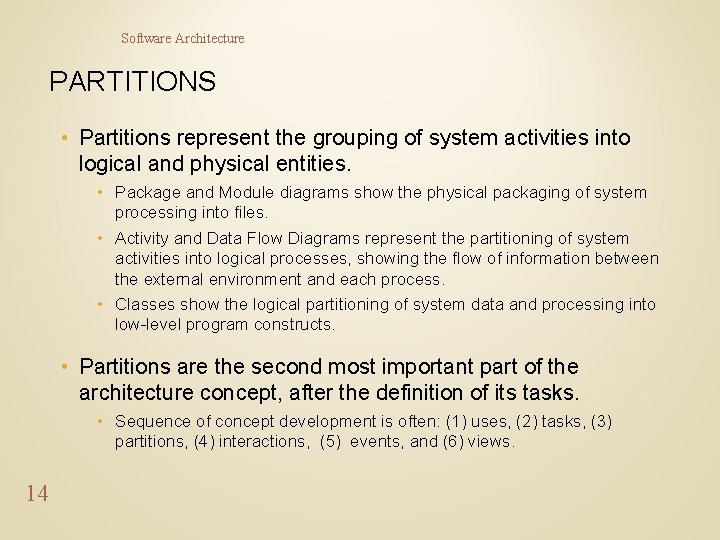 Software Architecture PARTITIONS • Partitions represent the grouping of system activities into logical and