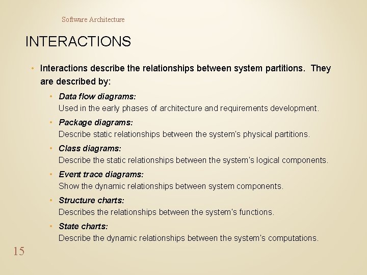 Software Architecture INTERACTIONS • Interactions describe the relationships between system partitions. They are described