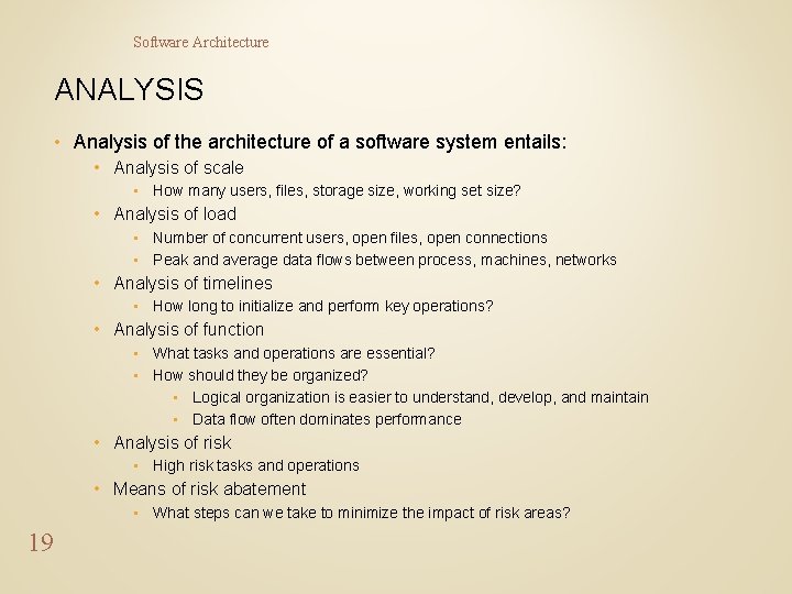 Software Architecture ANALYSIS • Analysis of the architecture of a software system entails: •