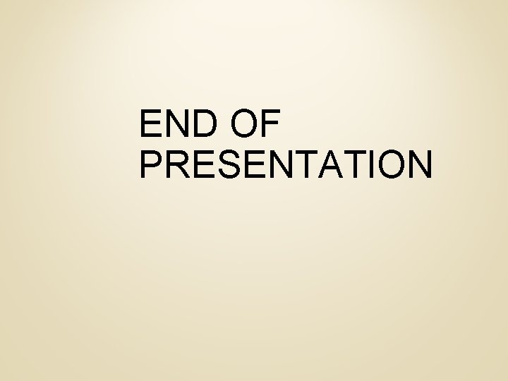 END OF PRESENTATION 