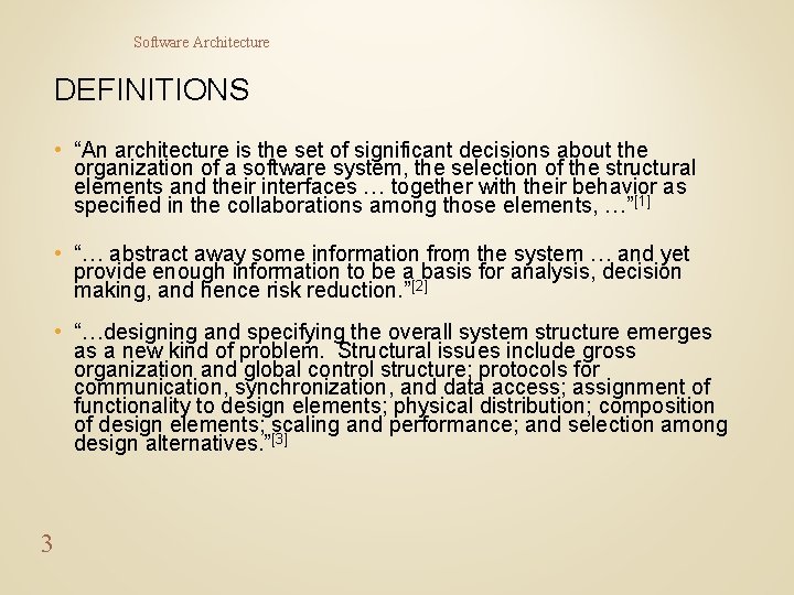 Software Architecture DEFINITIONS • “An architecture is the set of significant decisions about the
